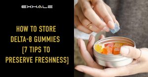 how to store delta 8 gummies