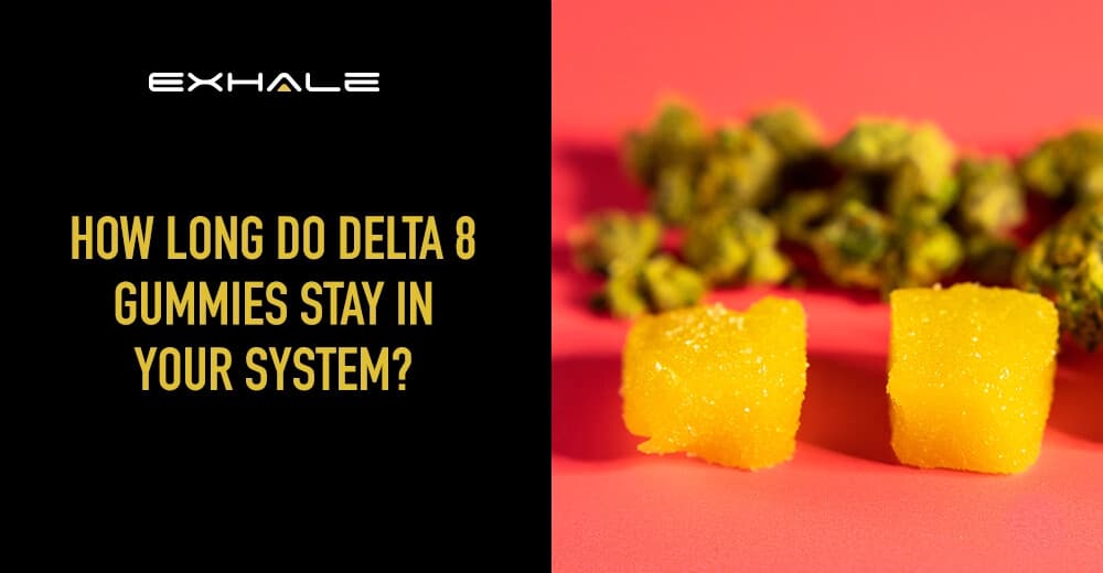 how long do delta 8 gummies stay in your system